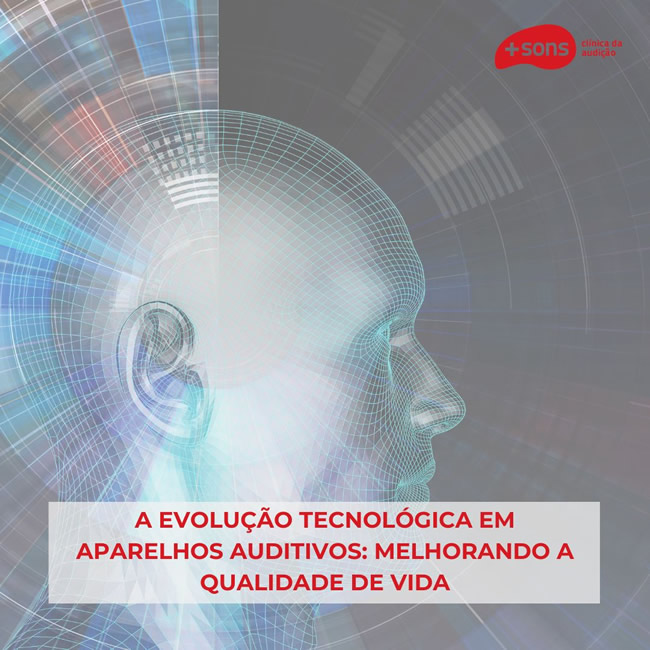 A Evolução Tecnológica em Aparelhos Auditivos: Melhorando a Qualidade de Vida